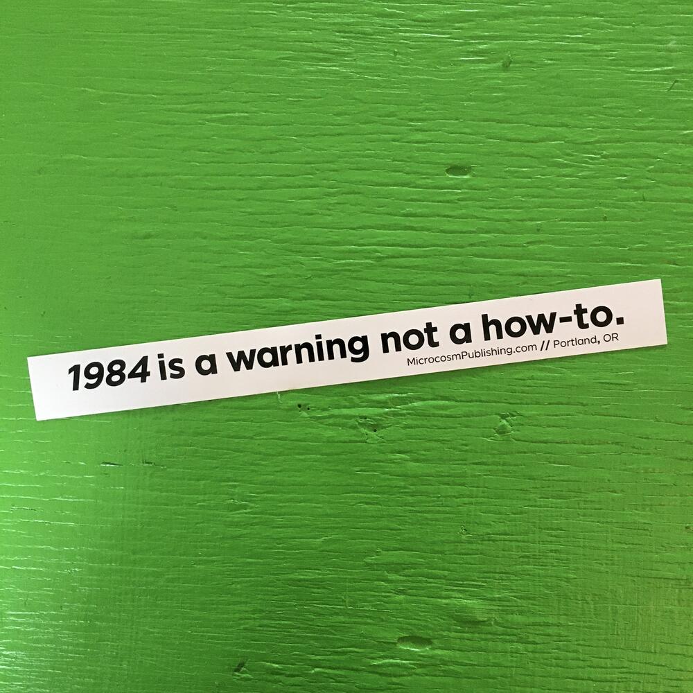 Sticker #397: 1984 Is a Warning Not a How-to