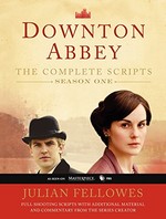 Downton Abbey: The Complete Scripts Season One