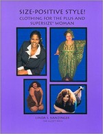 Size-Positive Style!: Clothing for the Plus and Supersize Woman (used)