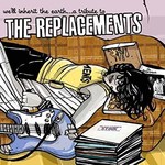 We'll Inherit the Earth: A Tribute To The Replacements
