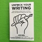 Unfuck Your Writing: Stop Listening to Bullshit Advice, Just Write Better, Get Published, & Share Your Inner World