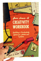 From Chaos to Creativity Workbook: Building a Productivity System for Artists and Writers
