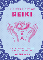 A Little Bit of Reiki: An Introduction to Energy Medicine (A Little Bit of Series)