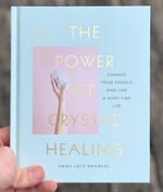 The Power of Crystal Healing: Change Your Energy and Live a High-Vibe Life