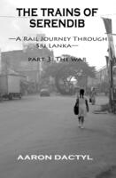 Trains of Serendib #3: The War (A Rail Journey through Sri Lanka)