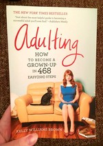 Adulting (book): How to Become a Grown-up in 468 Easy(ish) Steps