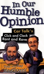 In Our Humble Opinion: Car Talk's Click and Clack Rant and Rave
