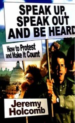 Speak Up, Speak Out and Be Heard: How to Protest and Make it Count (slightly damaged)