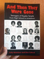 And Then They Were Gone: Teenagers of Peoples Temple from High School to Jonestown