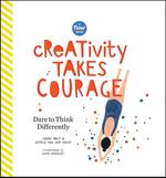 Creativity Takes Courage: Dare to Think Differently (Flow)