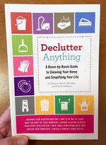 Declutter Anything: A Room-by-Room Guide to Cleaning Your Home and Simplifying Your Life