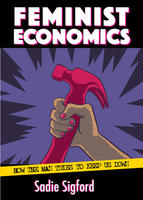 Feminist Economics: How to Fight the Patriarchy Where It Hurts