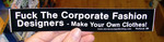 Sticker #262: Fuck The Corporate Fashion Designers
