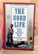 The Good Life: Helen and Scott Nearing's Sixty Years of Self-Sufficient Living