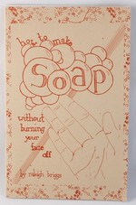 How to Make Soap: Without Burning Your Face Off