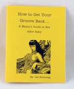 How to Get Your Groove Back... A Mama's Guide to Sex After Baby