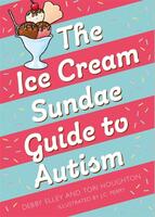 The Ice-Cream Sundae Guide to Autism: An Interactive Kid’s Book for Understanding Autism