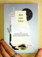 Find Your Voice: A Guided Poetry Journal for Your Heart and Your Art
