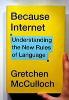 Because Internet: Understanding the New Rules of Language