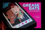 Grease Bats