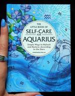 Little Book of Self-Care for Aquarius