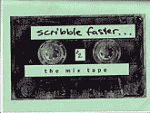 Scribble Faster #2: The Mix Tape