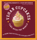 Vegan Cupcakes Take Over the World: 75 Dairy Free Recipes for Cupcakes that Rule!