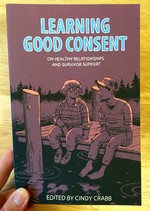 Learning Good Consent (AK Press book): On Healthy Relationships and Survivor Support