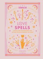 Cosmopolitan Love Spells : Rituals and Incantations for Getting the Relationship You Want