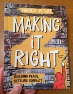 Making It Right: Building Peace, Settling Conflict