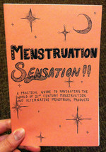 Menstruation Sensation!!: A practical guide to navigating the world of 21st century menstruation and alternative menstrual products
