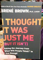I Thought It Was Just Me (but It Isn't): Making the Journey from "What Will People Think?" to "I Am Enough"