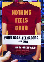 Nothing Feels Good: Punk Rock, Teenagers, and Emo