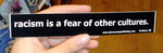 Sticker #025: Racism is a Fear Of Other Cultures