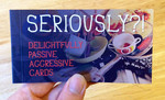 Seriously?!: Delightfully Passive Aggressive Cards