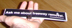 Sticker #284: Ask Me About Freeway Removal