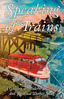 Speaking of Trains: A Glossary of Modern-Day Hobo and Railroad Worker Slang