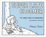 Super Late Bloomer : My Early Days in Transition