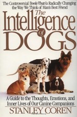 Intelligence of Dogs: A Guide to the Thoughts, Emotions, and Inner Lives of Our Canine Companions, The (used)