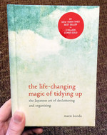 The Life-Changing Magic of Tidying Up: The Japanese Art of Decluttering and Organizing