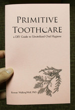 Primitive Toothcare: a DIY Guide to Uncivilized Oral Hygiene