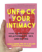 Unfuck Your Intimacy: Using Science for Better Relationships, Sex, and Dating