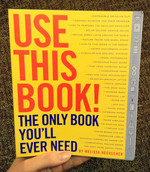 Use This Book!: The Only Book You'll Ever Need