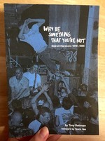Why Be Something That You're Not: Detroit Hardcore 1979-1985