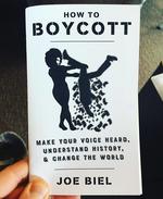 How to Boycott: Make Your Voice Heard, Understand History, & Change the World