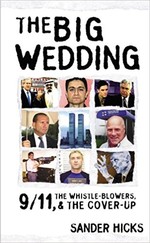 The Big Wedding: 9/11, the Whistle-Blowers, & the Cover-Up