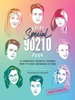 Very Special 90210 Book: 100 Absolutely Essential Episodes from TV’s Most Notorious Zip Code