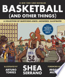 Basketball (And Other Things) A Collection of Questions Asked, Answered, Illustrated