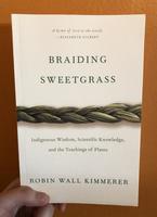 Braiding Sweetgrass: Indigenous Wisdom, Scientific Knowledge and the Teachings of Plants