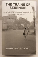 Trains of Serendib #3: The War (A Rail Journey through Sri Lanka)